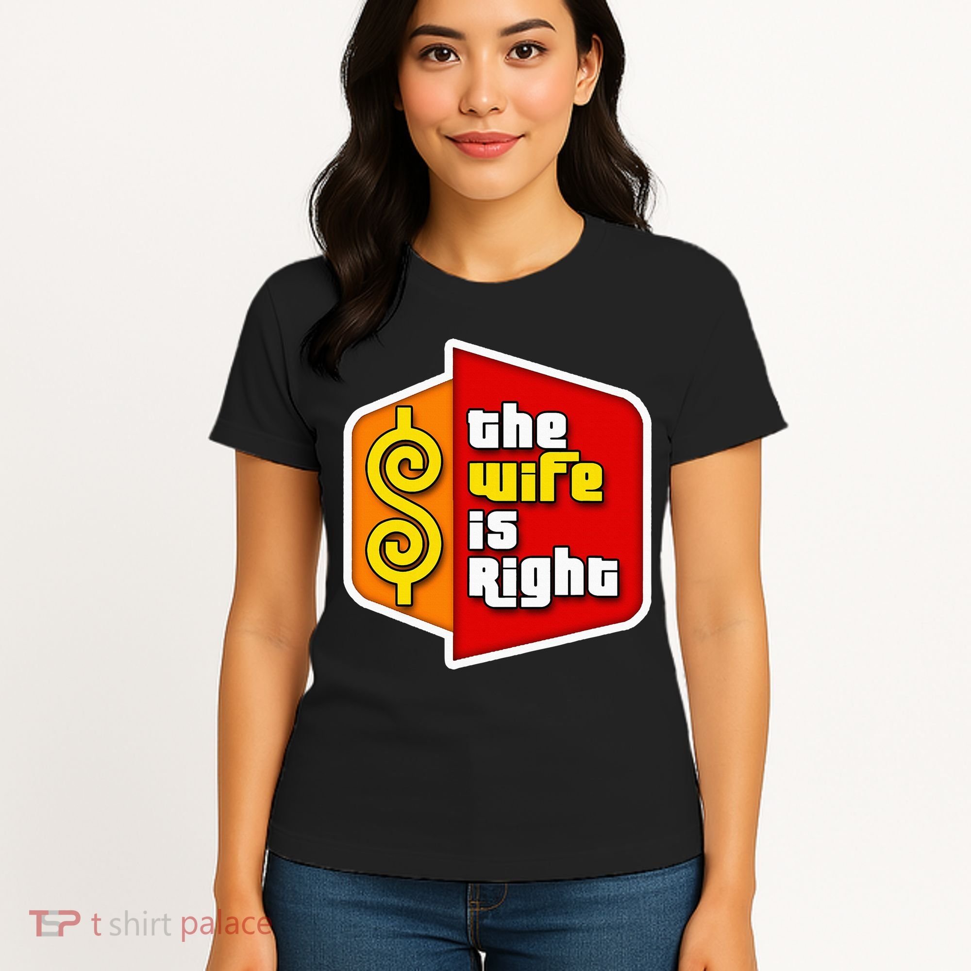 The Wife Is Right Women's T-Shirt