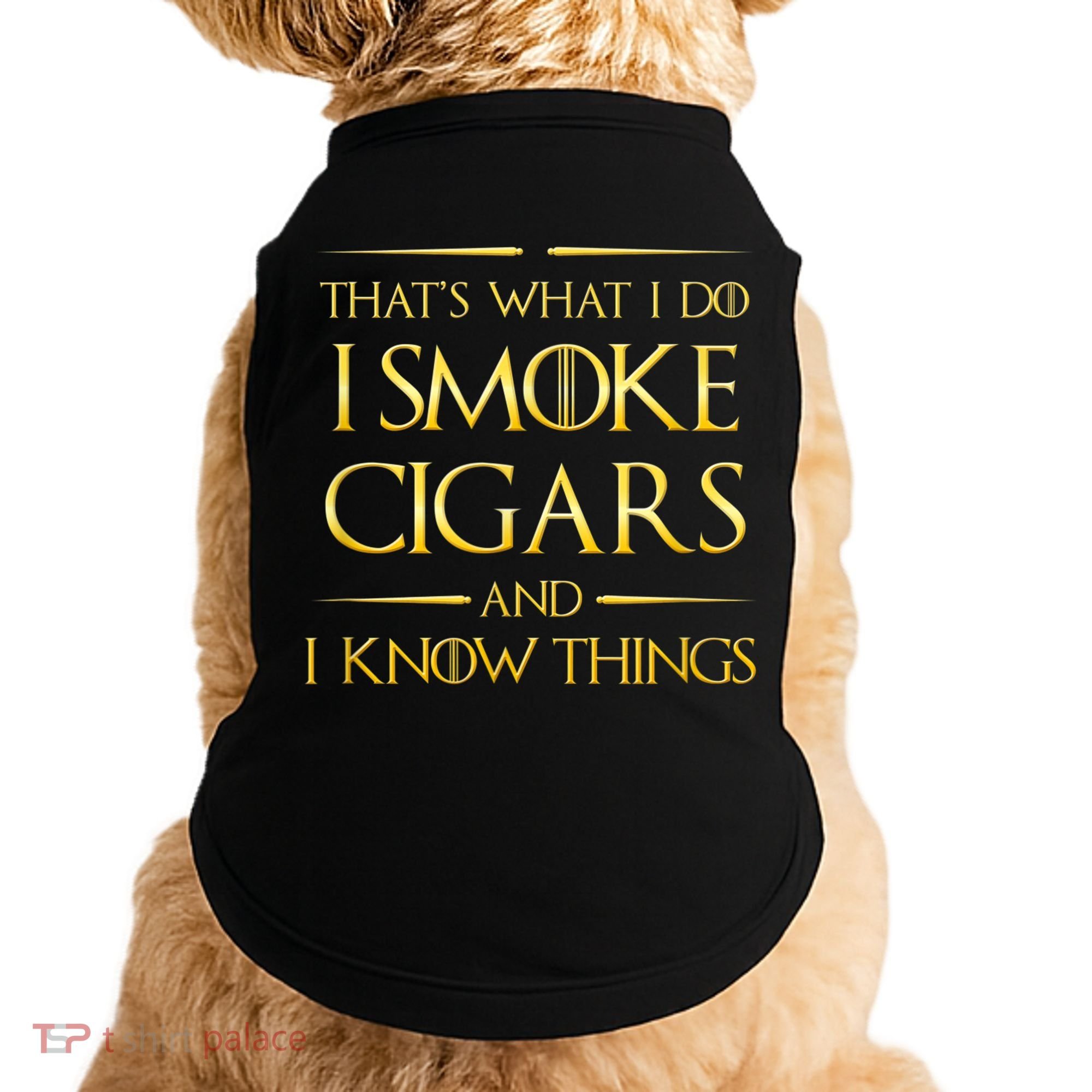 That's What I Do I Smoke Cigars And I Know Things Doggie Tank