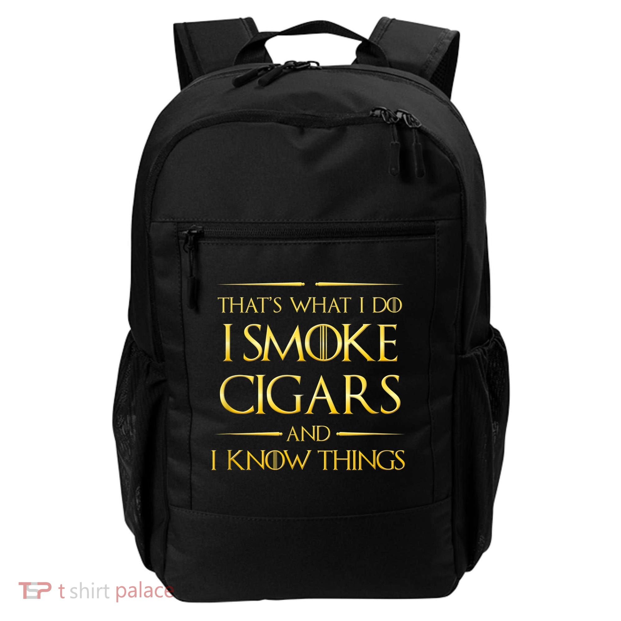 That's What I Do I Smoke Cigars And I Know Things Backpack