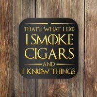 That's What I Do I Smoke Cigars And I Know Things Coaster thumb 0