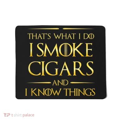That's What I Do I Smoke Cigars And I Know Things Mousepad