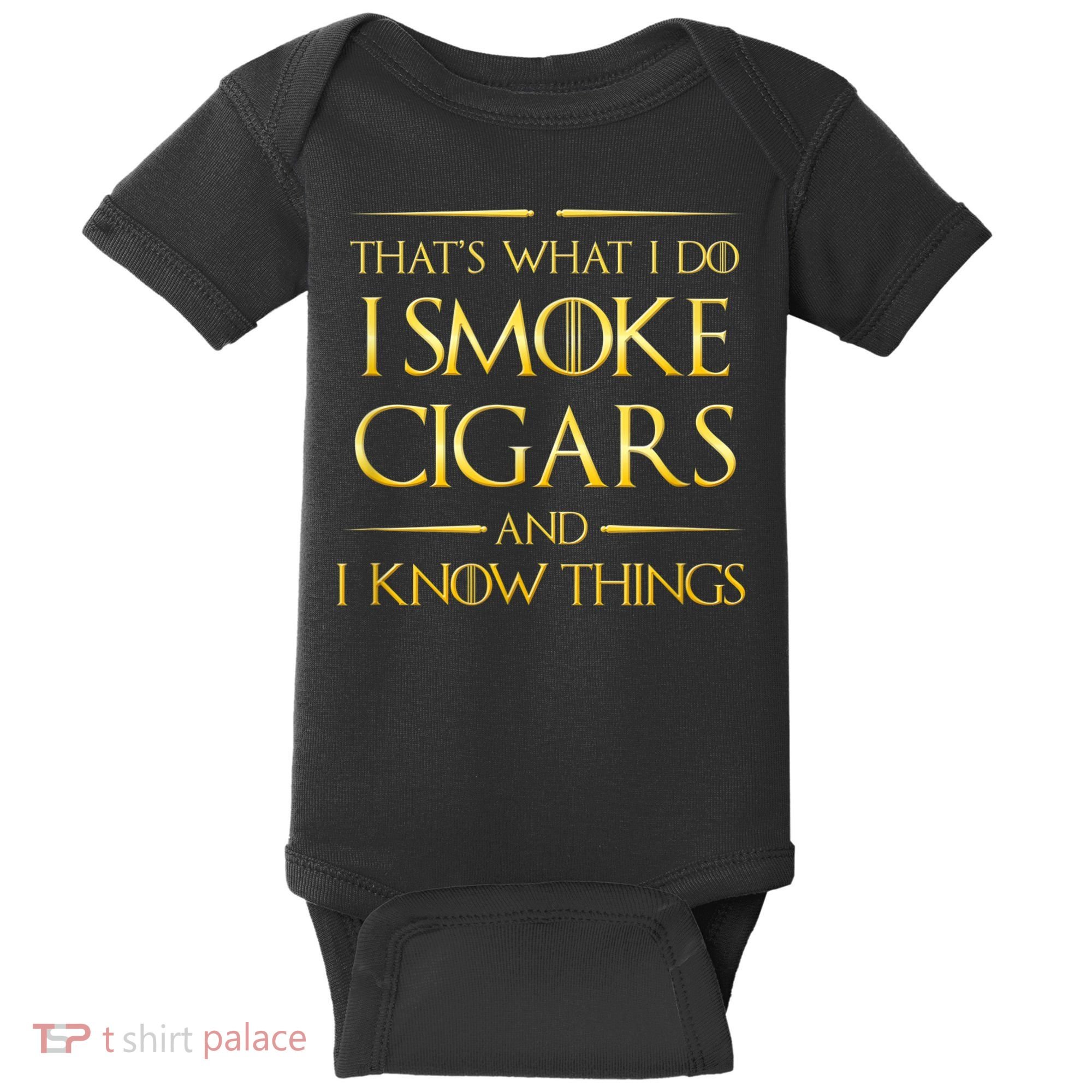 That's What I Do I Smoke Cigars And I Know Things Baby Bodysuit