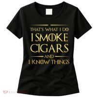That's What I Do I Smoke Cigars And I Know Things Women's T-Shirt thumb 0