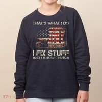 That's What I Do I Fix Stuff And I Know Things American Flag Women's Sweatshirt thumb 0