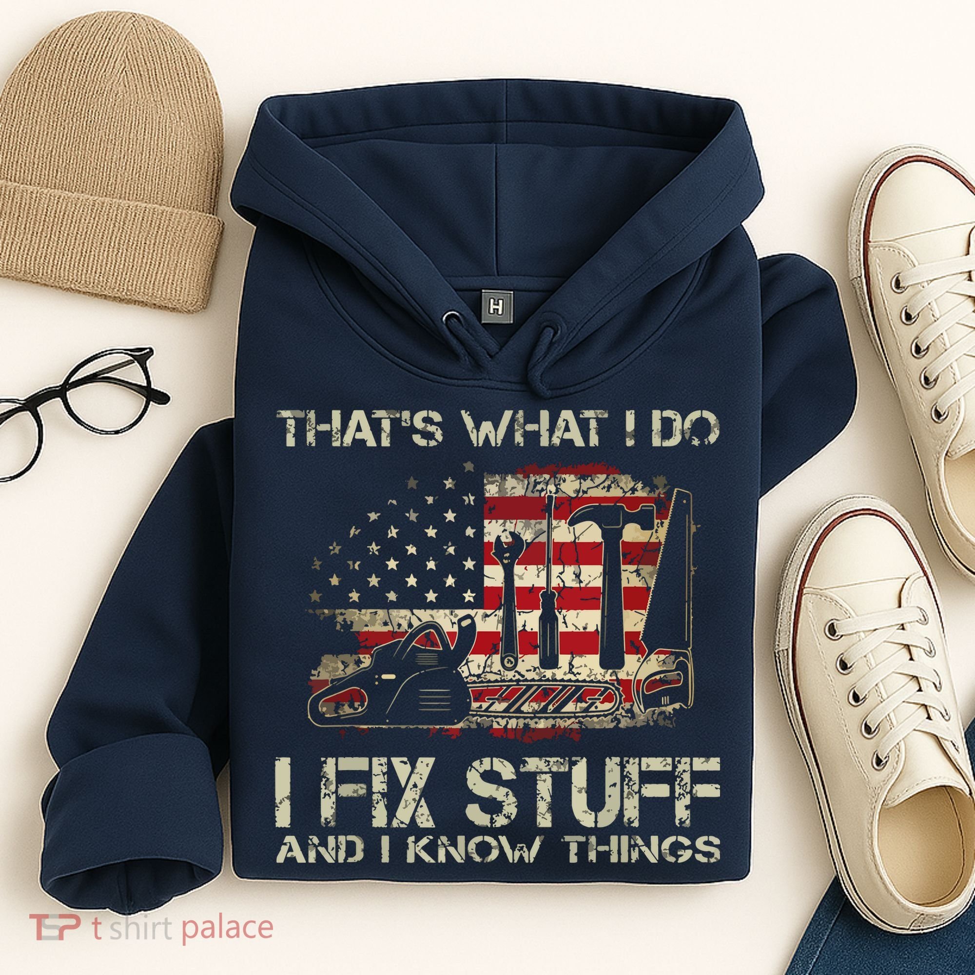 That's What I Do I Fix Stuff And I Know Things American Flag Hoodie