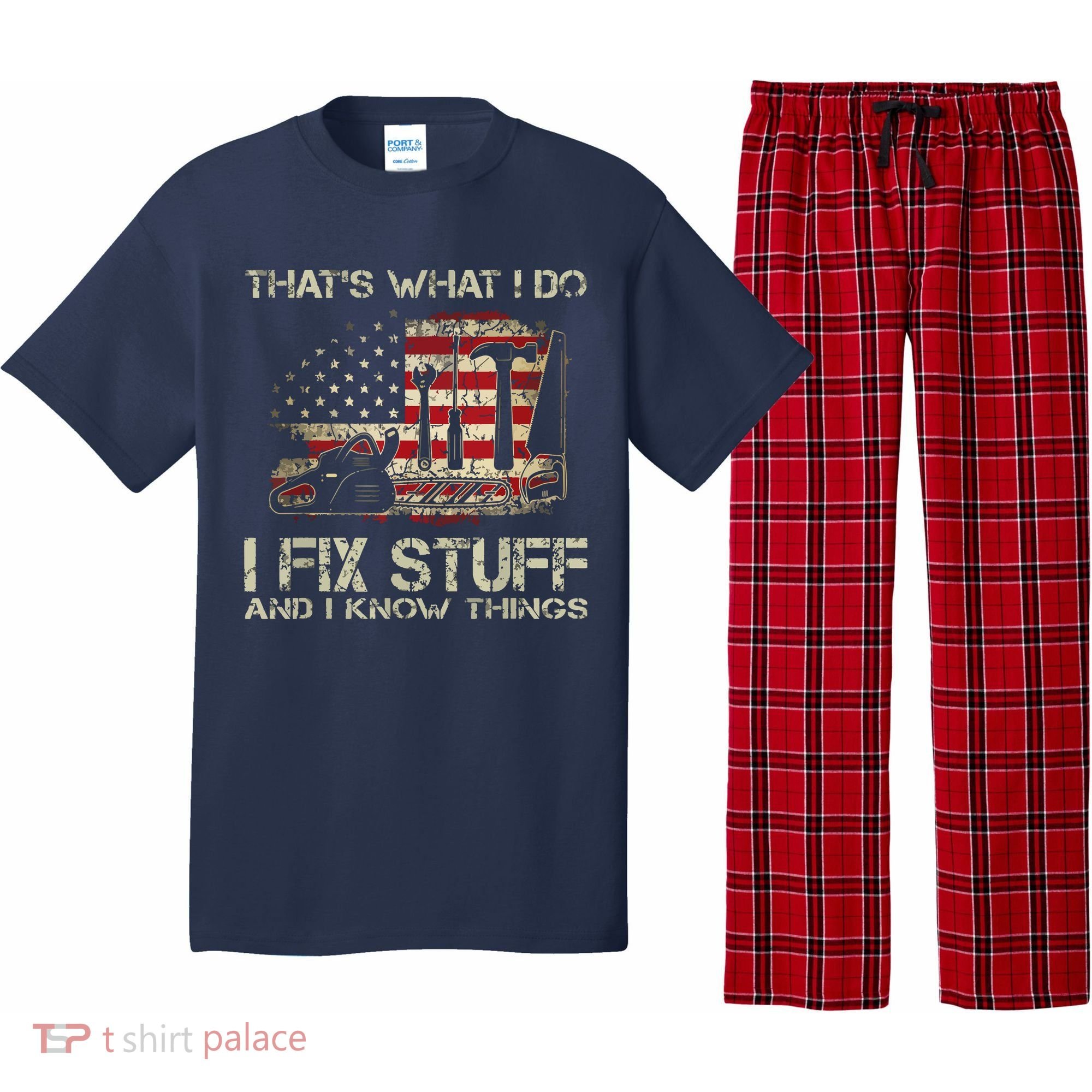 That's What I Do I Fix Stuff And I Know Things American Flag Pajama Set