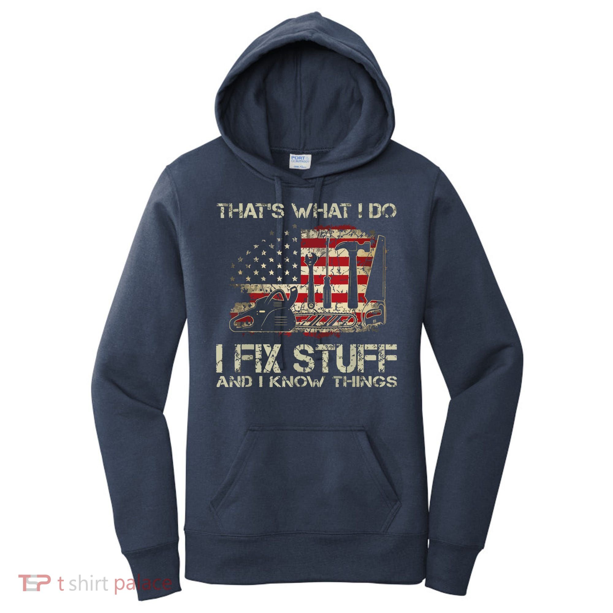 That's What I Do I Fix Stuff And I Know Things American Flag Women's Hoodie
