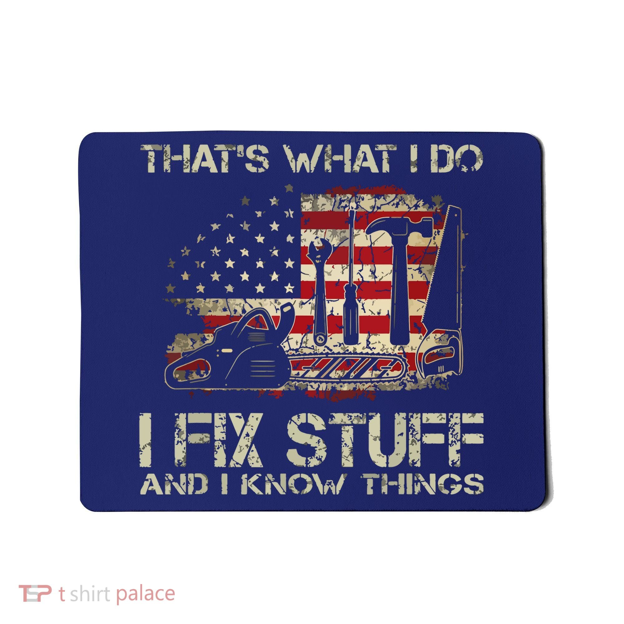 That's What I Do I Fix Stuff And I Know Things American Flag Mousepad
