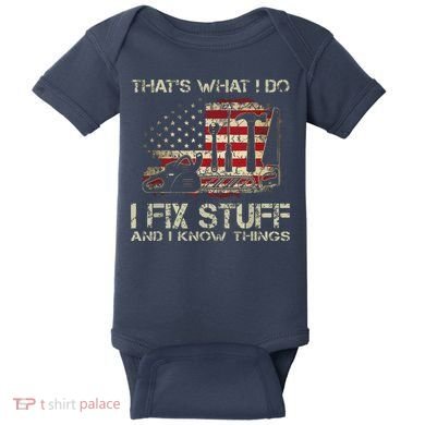 That's What I Do I Fix Stuff And I Know Things American Flag Baby Bodysuit