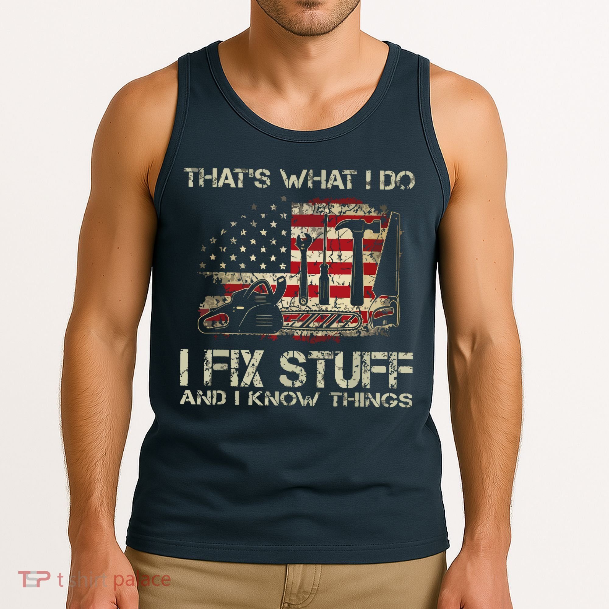 That's What I Do I Fix Stuff And I Know Things American Flag Tank Top