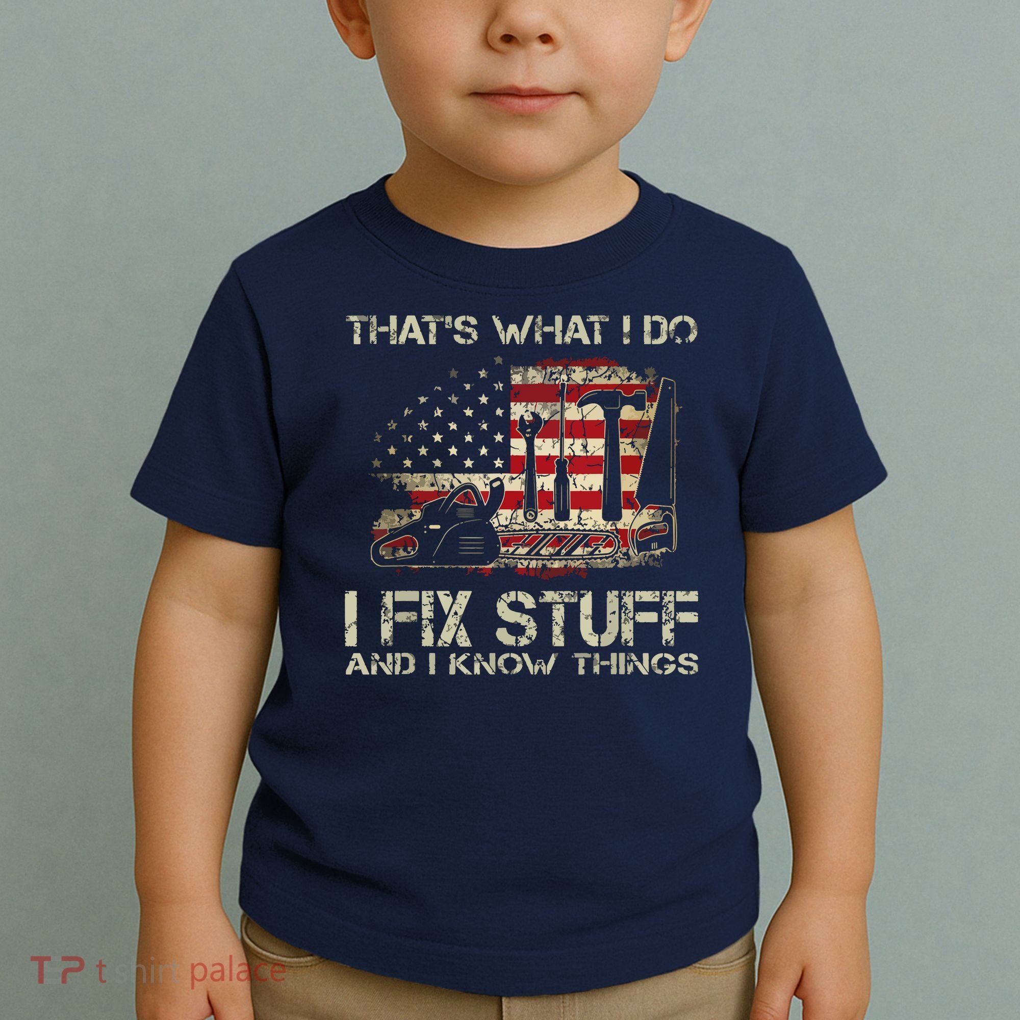 That's What I Do I Fix Stuff And I Know Things American Flag Toddler T-Shirt