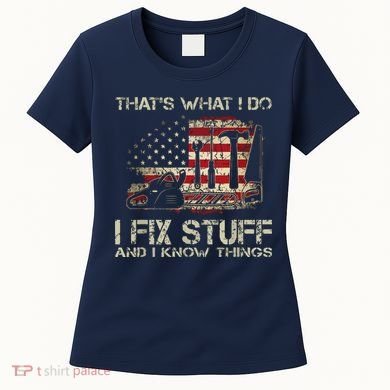 That's What I Do I Fix Stuff And I Know Things American Flag Women's T-Shirt