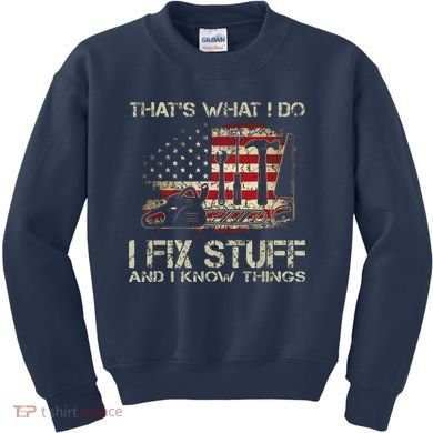 That's What I Do I Fix Stuff And I Know Things American Flag Kids Sweatshirt