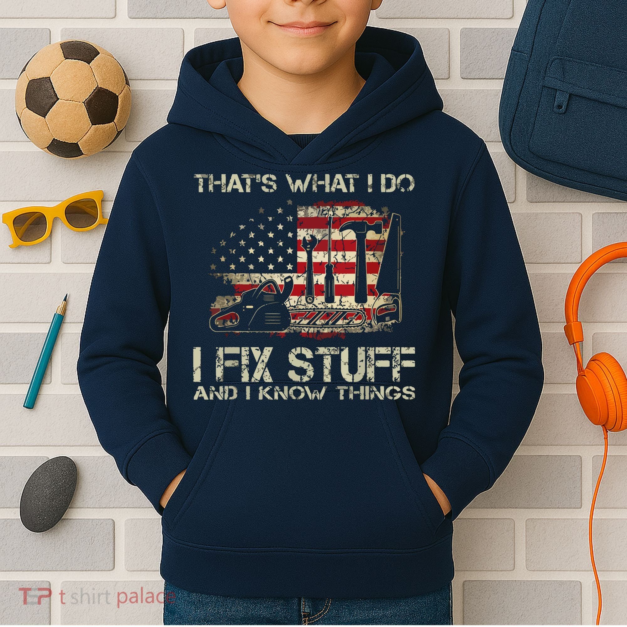 That's What I Do I Fix Stuff And I Know Things American Flag Kids Hoodie