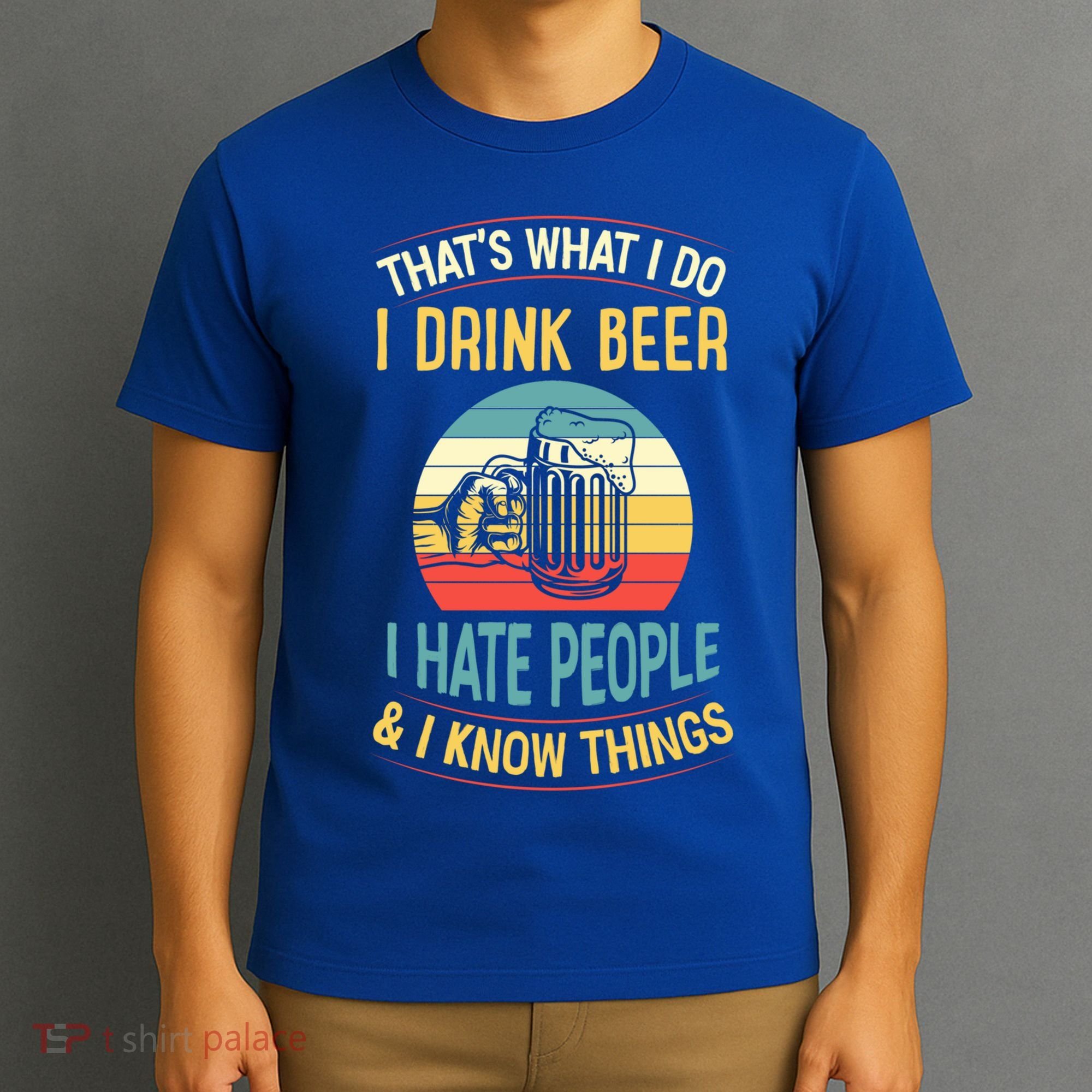That's What I Do I Beer I Hate People And I Know Thing Gift T-Shirt