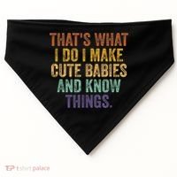 That's What I Do I Make Cute Babies And Know Things Saying USA-Made Doggie Bandana thumb 0