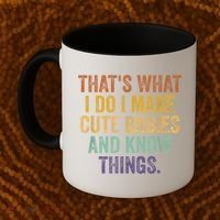 That's What I Do I Make Cute Babies And Know Things Saying Coffee Mug thumb 2
