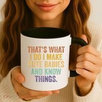 That's What I Do I Make Cute Babies And Know Things Saying Coffee Mug thumb 3