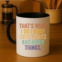 That's What I Do I Make Cute Babies And Know Things Saying Coffee Mug thumb 4