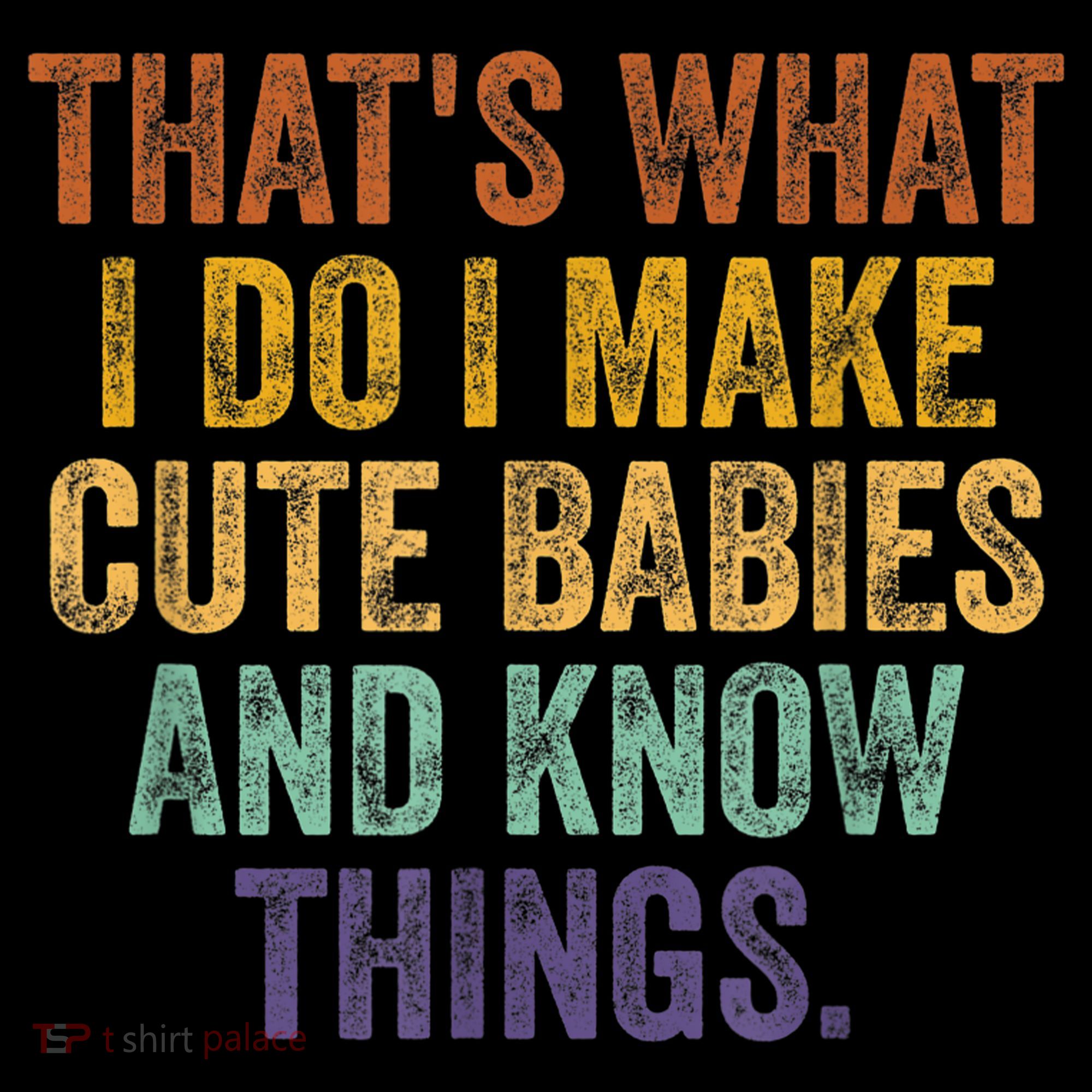 That's What I Do I Make Cute Babies And Know Things Saying Mousepad