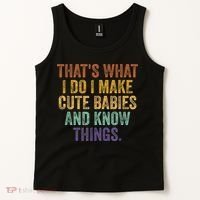 That's What I Do I Make Cute Babies And Know Things Saying Tank Top thumb 2