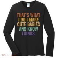 That's What I Do I Make Cute Babies And Know Things Saying Women's Long Sleeve Shirt thumb 0