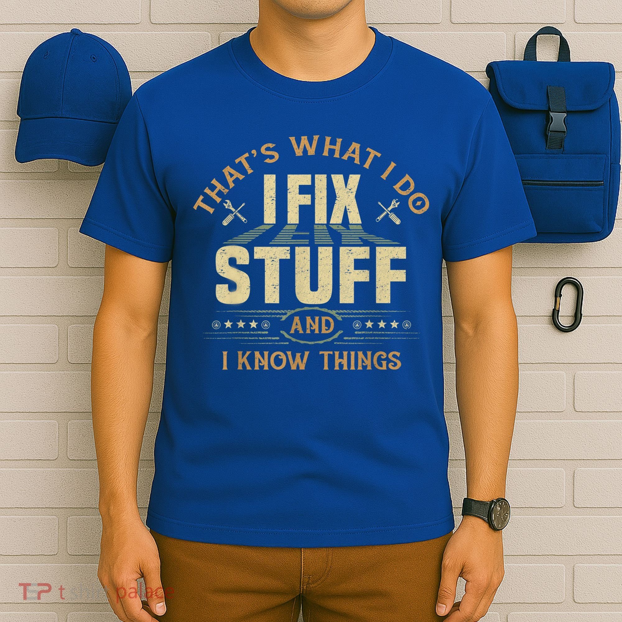 That's What I Do I Fix Stuff And I Know Things Funny Sayin T-Shirt