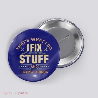 That's What I Do I Fix Stuff And I Know Things Funny Sayin Button
