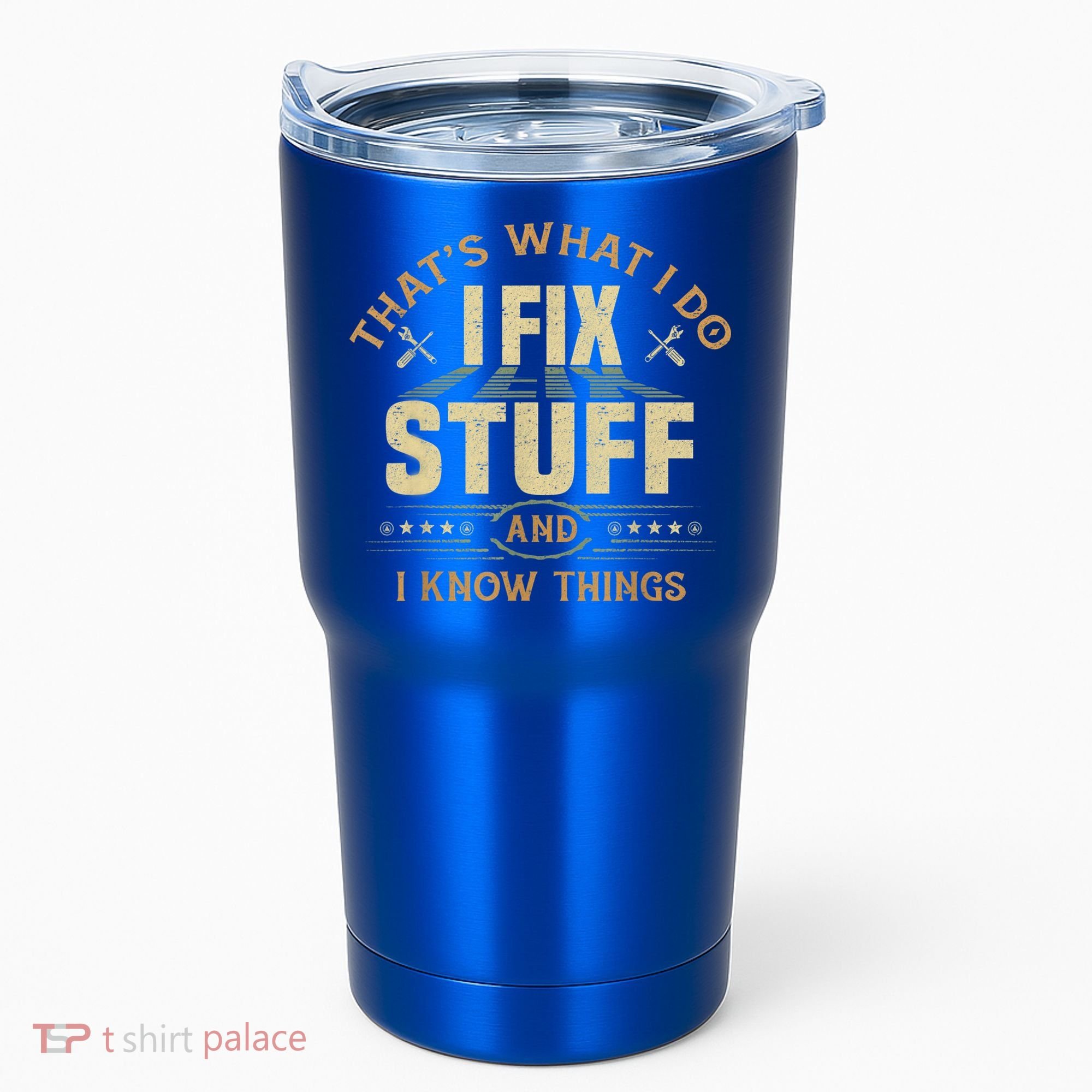 That's What I Do I Fix Stuff And I Know Things Funny Sayin Tumbler