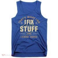 That's What I Do I Fix Stuff And I Know Things Funny Sayin Tank Top thumb 0