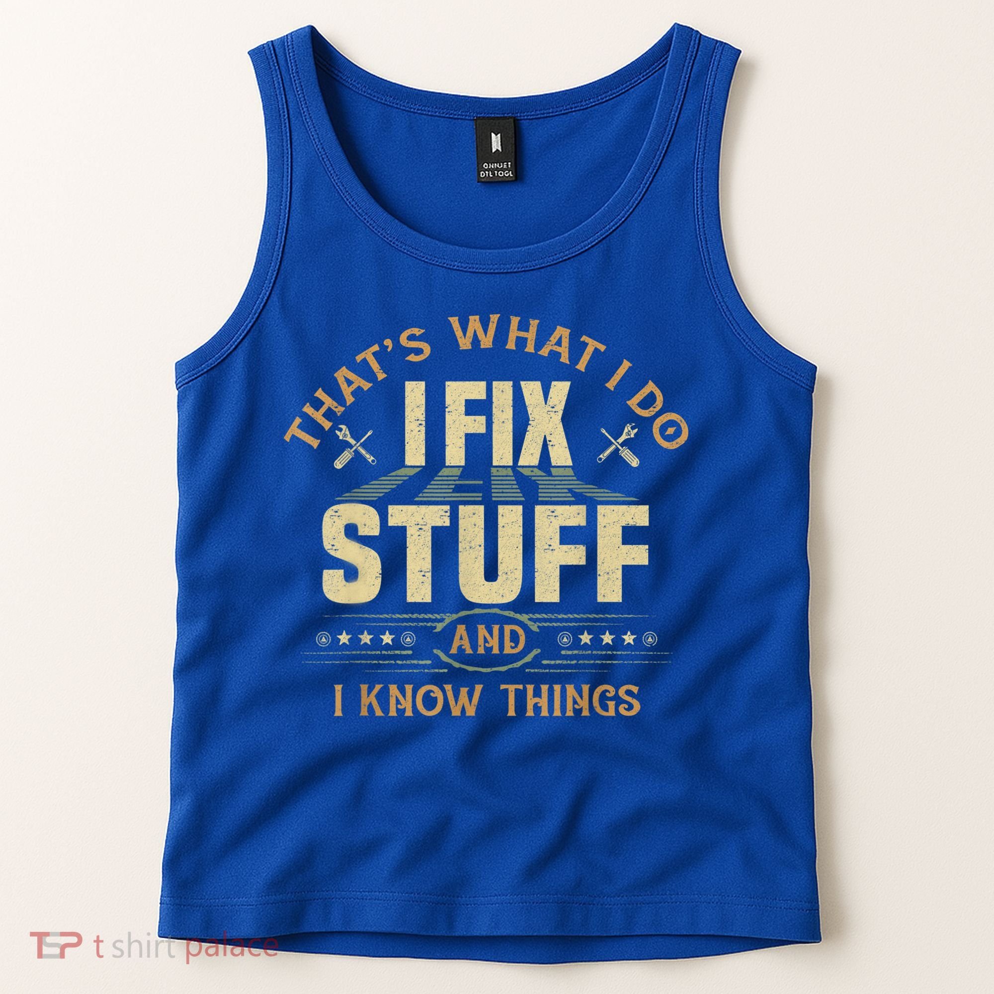 That's What I Do I Fix Stuff And I Know Things Funny Sayin Tank Top