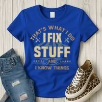 That's What I Do I Fix Stuff And I Know Things Funny Sayin Women's T-Shirt thumb 3