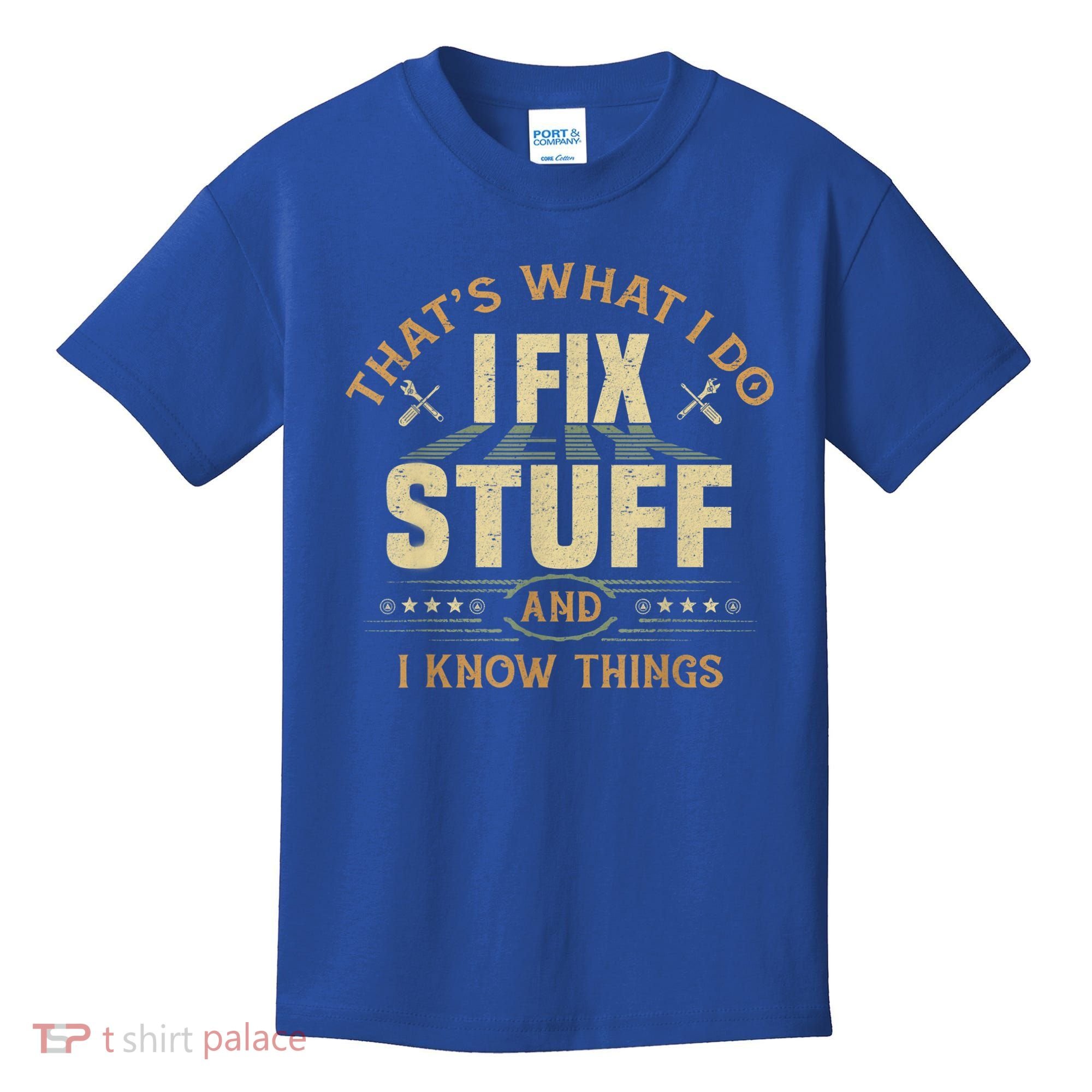 That's What I Do I Fix Stuff And I Know Things Funny Sayin Kids T-Shirt