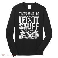 That's What I Do I Fix Stuff And I Know Things Long Sleeve Shirt thumb 0