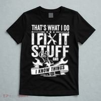 That's What I Do I Fix Stuff And I Know Things T-Shirt thumb 5