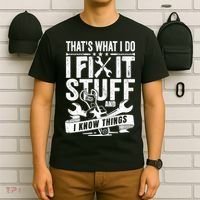 That's What I Do I Fix Stuff And I Know Things T-Shirt thumb 6