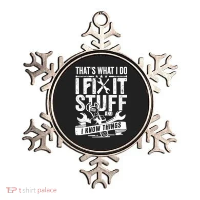 That's What I Do I Fix Stuff And I Know Things Ornament
