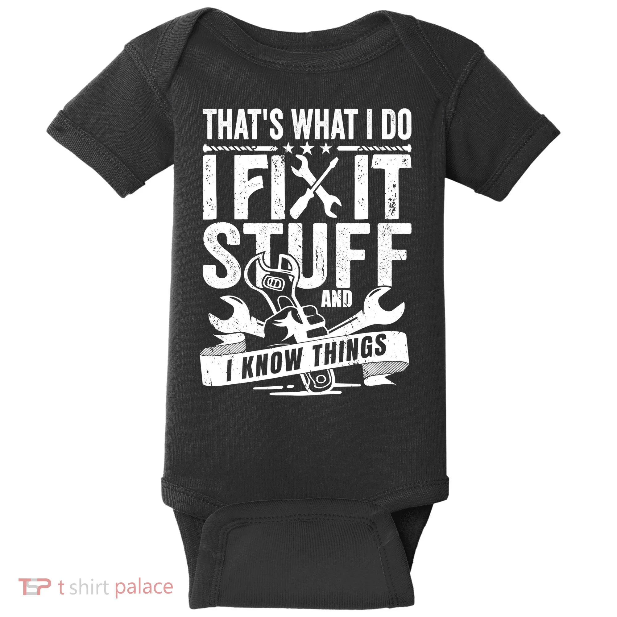 That's What I Do I Fix Stuff And I Know Things Baby Bodysuit