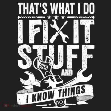 That's What I Do I Fix Stuff And I Know Things Hat