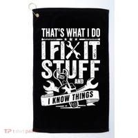That's What I Do I Fix Stuff And I Know Things Golf Towel thumb 0