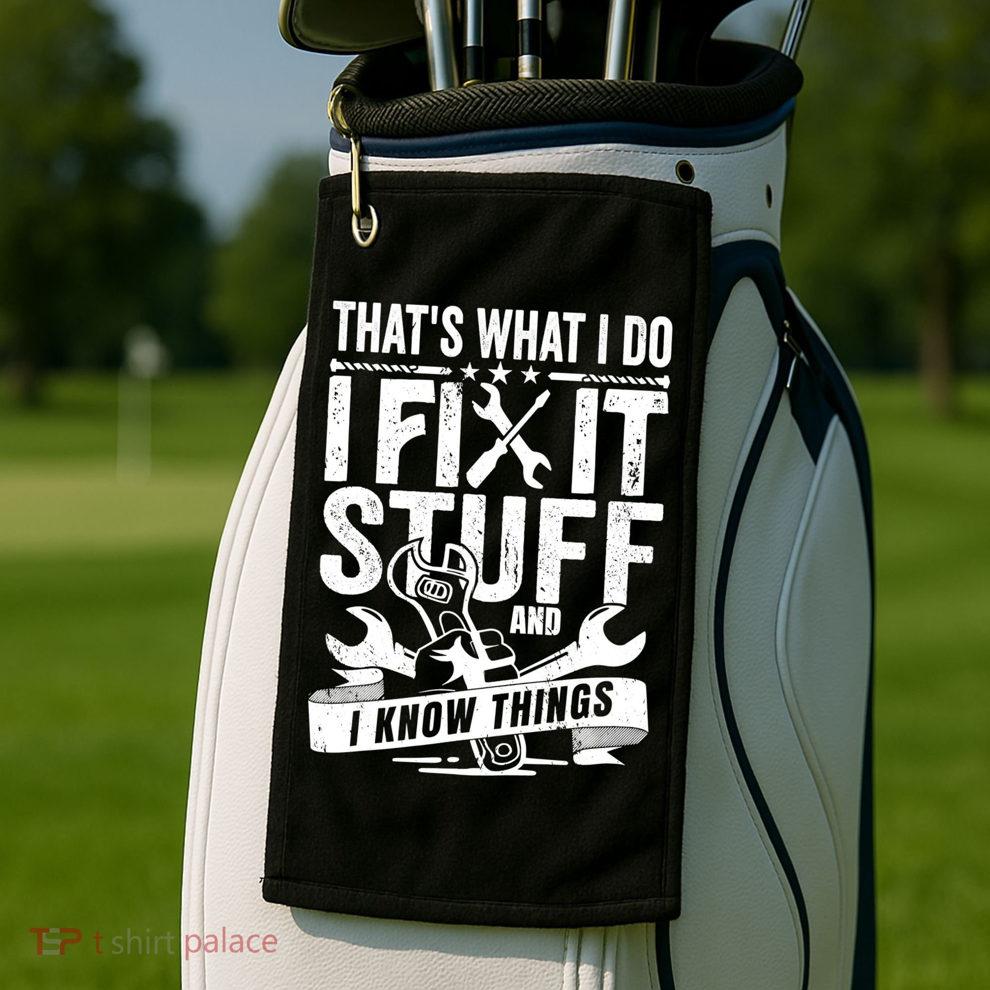 That's What I Do I Fix Stuff And I Know Things Golf Towel
