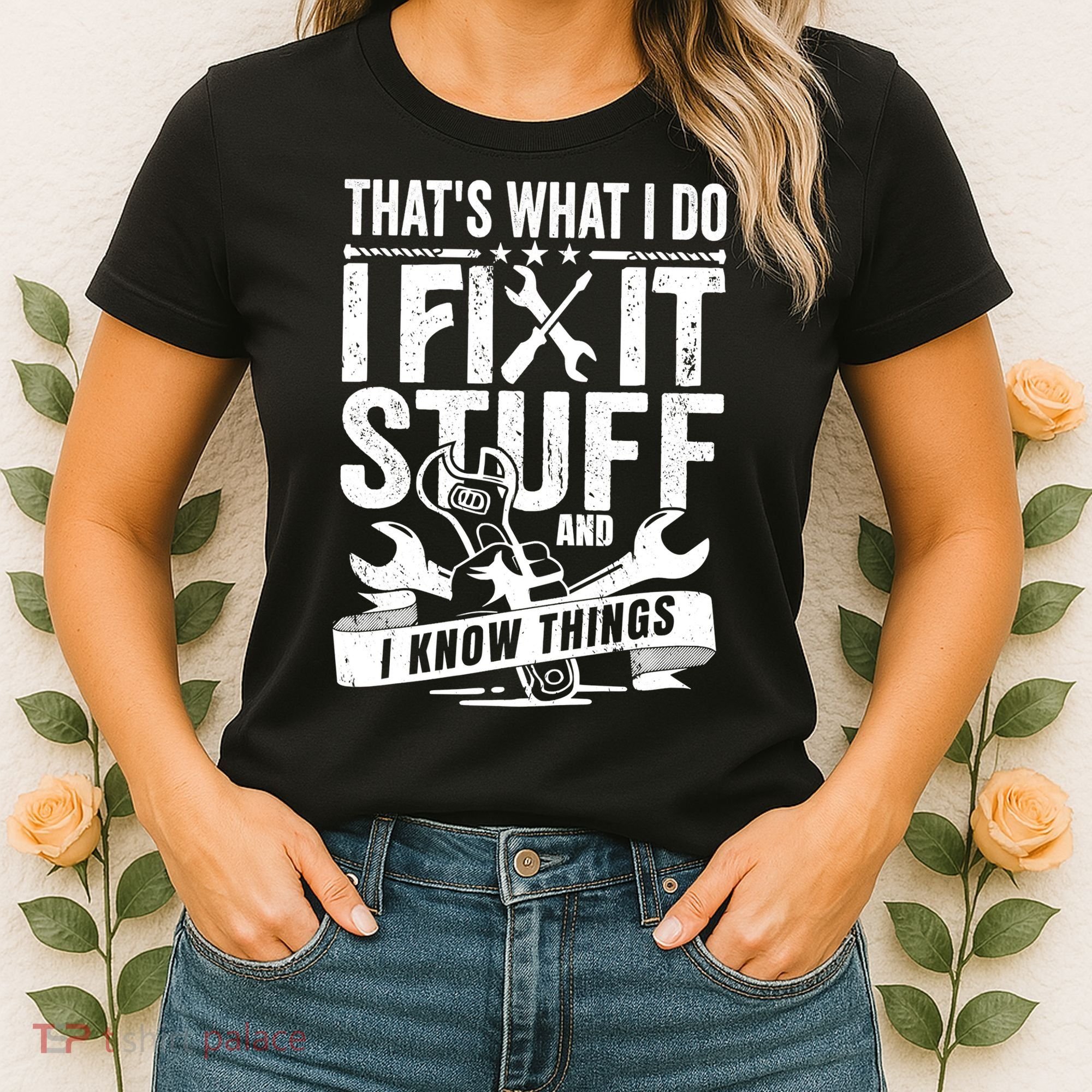 That's What I Do I Fix Stuff And I Know Things Women's T-Shirt