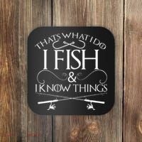 That's What I Do I Fish And I Know Things Fishing Coaster thumb 0