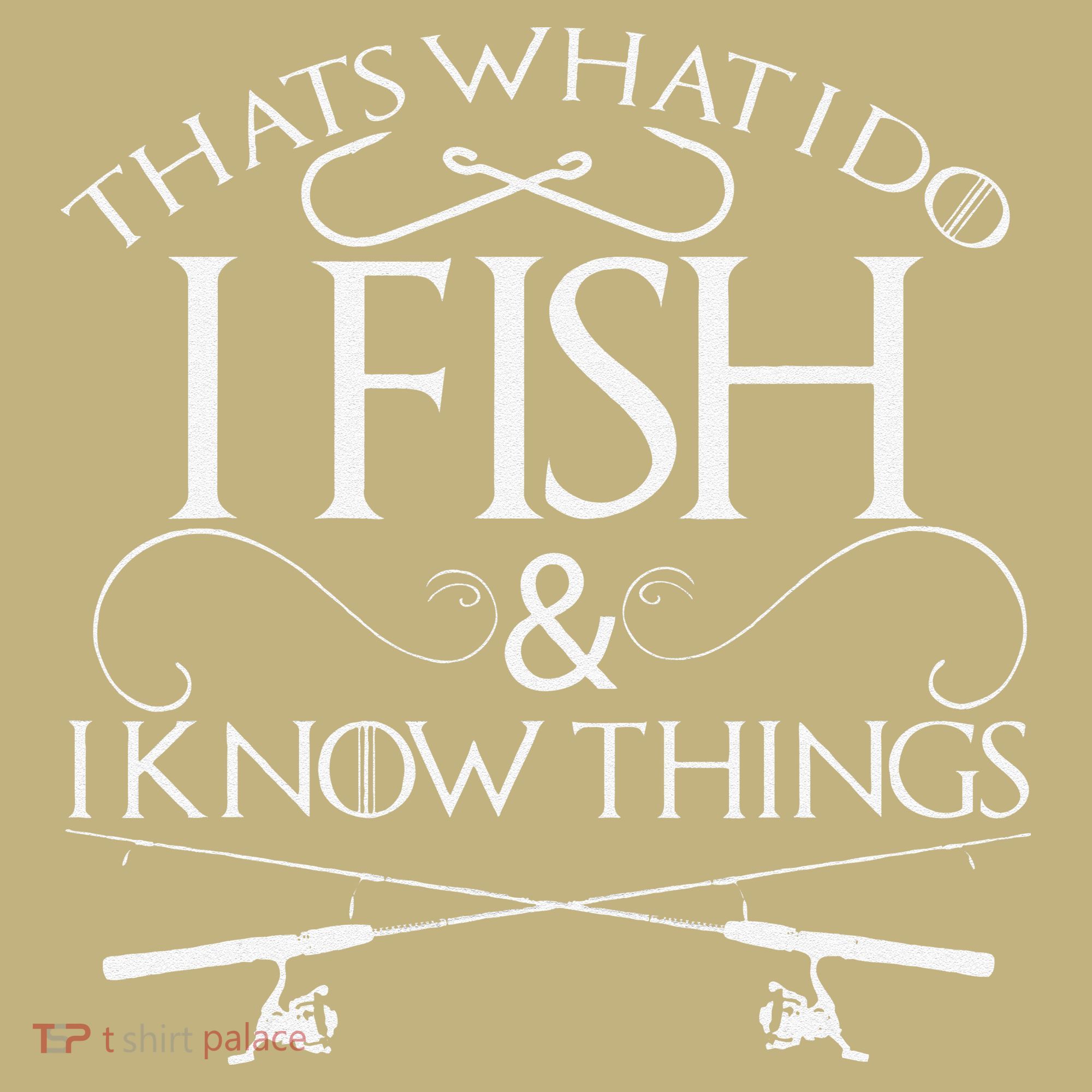 That's What I Do I Fish And I Know Things Fishing Long Sleeve Shirt