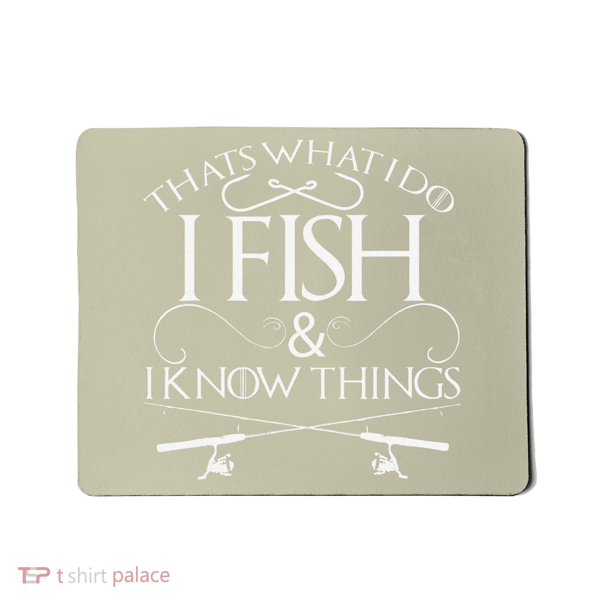 That's What I Do I Fish And I Know Things Fishing Mousepad