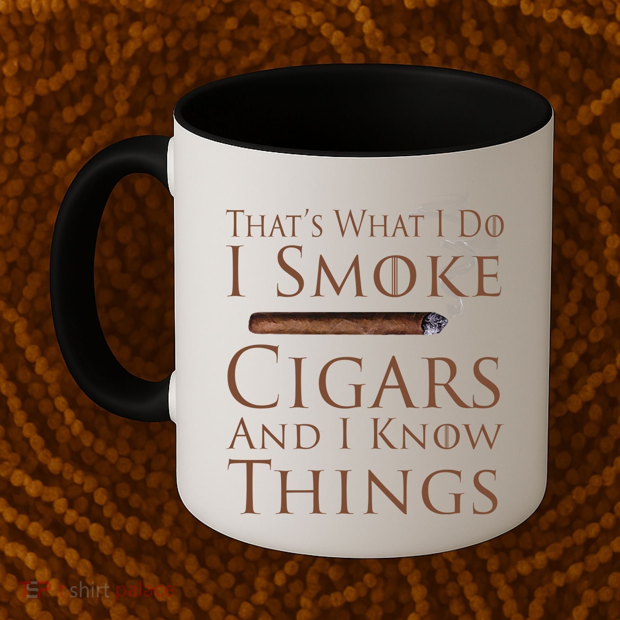 Thats What I Do I Smoke Cigars And I Know Things Coffee Mug