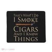 Thats What I Do I Smoke Cigars And I Know Things Mousepad thumb 0