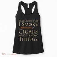 Thats What I Do I Smoke Cigars And I Know Things Women's Tank Top thumb 0