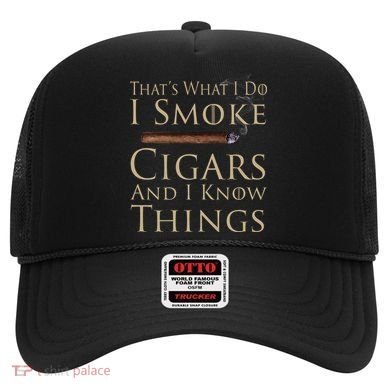 Thats What I Do I Smoke Cigars And I Know Things Hat