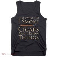 Thats What I Do I Smoke Cigars And I Know Things Tank Top thumb 0